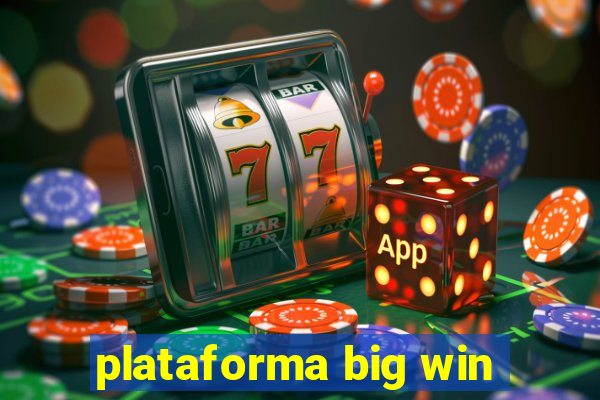 plataforma big win